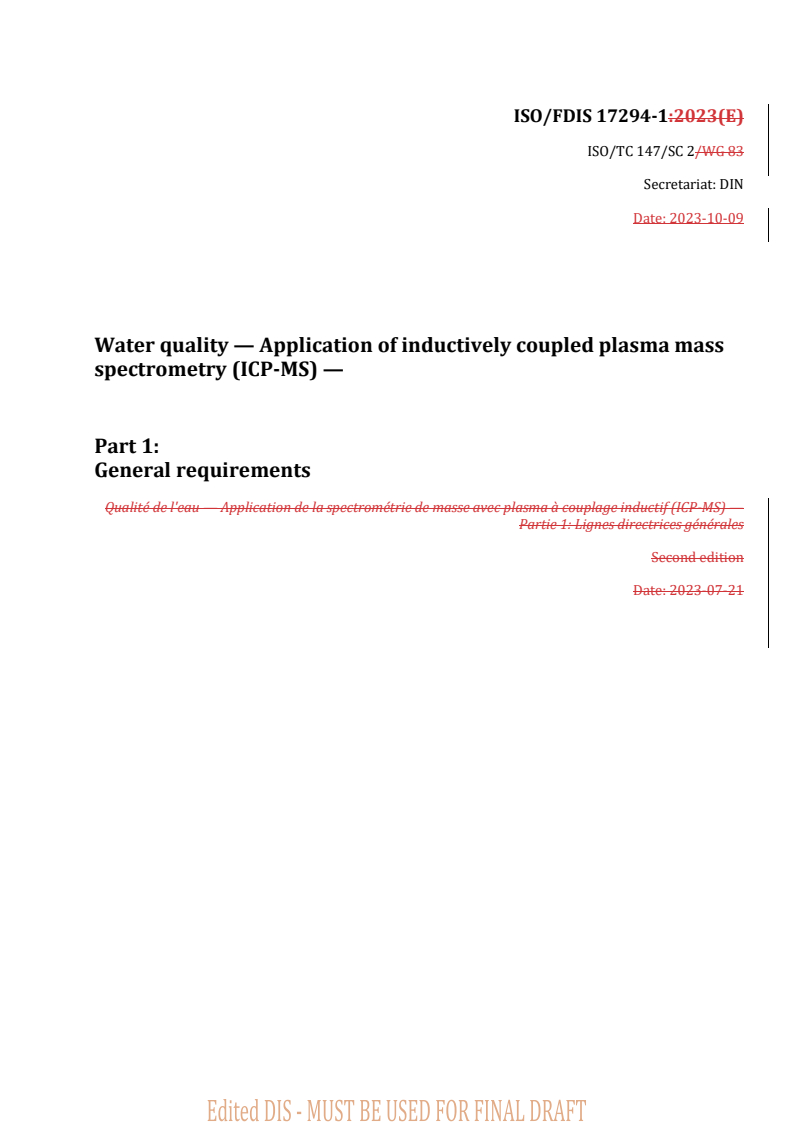 REDLINE ISO/FDIS 17294-1 - Water quality — Application of inductively coupled plasma mass spectrometry (ICP-MS) — Part 1: General requirements
Released:10. 10. 2023