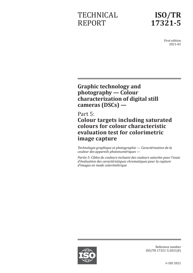 ISO/TR 17321-5:2021 - Graphic technology and photography — Colour characterization of digital still cameras (DSCs) — Part 5: Colour targets including saturated colours for colour characteristic evaluation test for colorimetric image capture
Released:1/14/2021