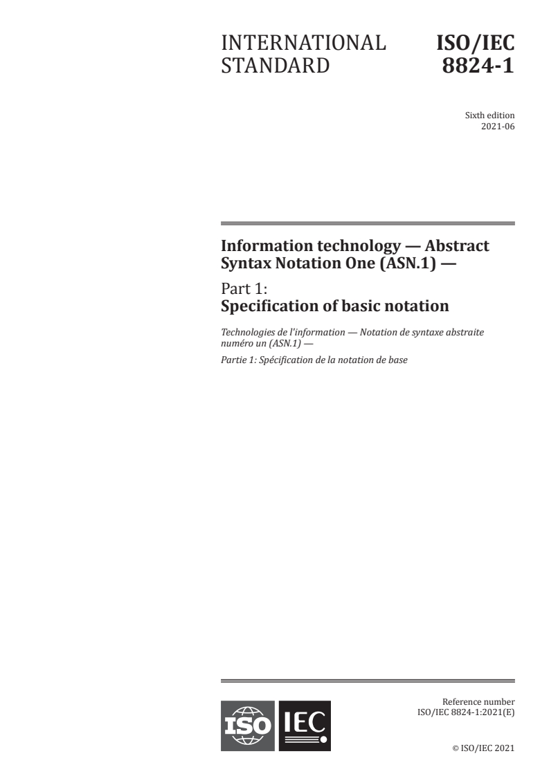 ISO/IEC 8824-1:2021 - Information technology — Abstract Syntax Notation One (ASN.1) — Part 1: Specification of basic notation
Released:6/30/2021