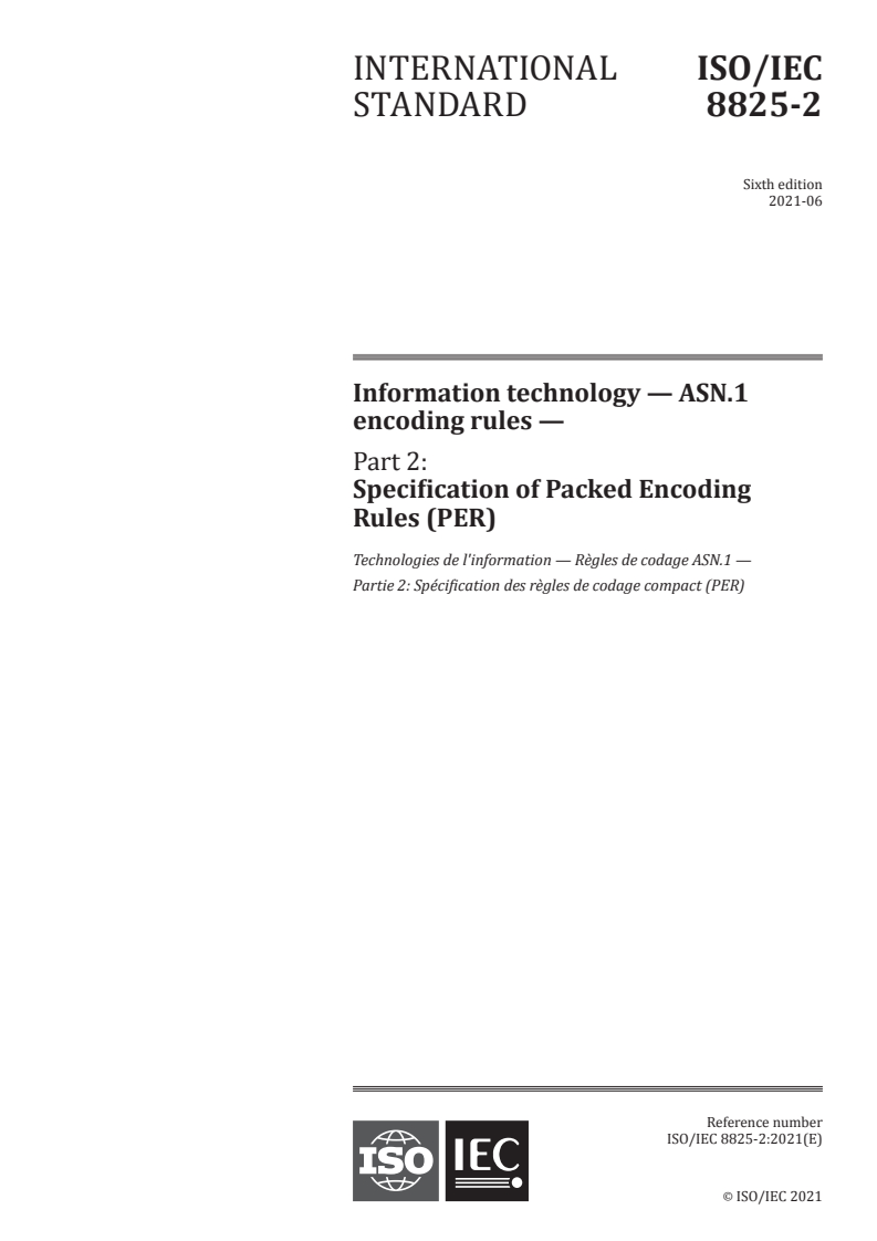 ISO/IEC 8825-2:2021 - Information technology — ASN.1 encoding rules — Part 2: Specification of Packed Encoding Rules (PER)
Released:6/30/2021