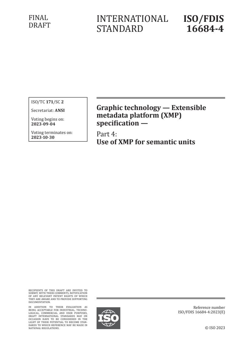 ISO/FDIS 16684-4 - Graphic technology — Extensible metadata platform (XMP) specification — Part 4: Use of XMP for semantic units
Released:8/21/2023
