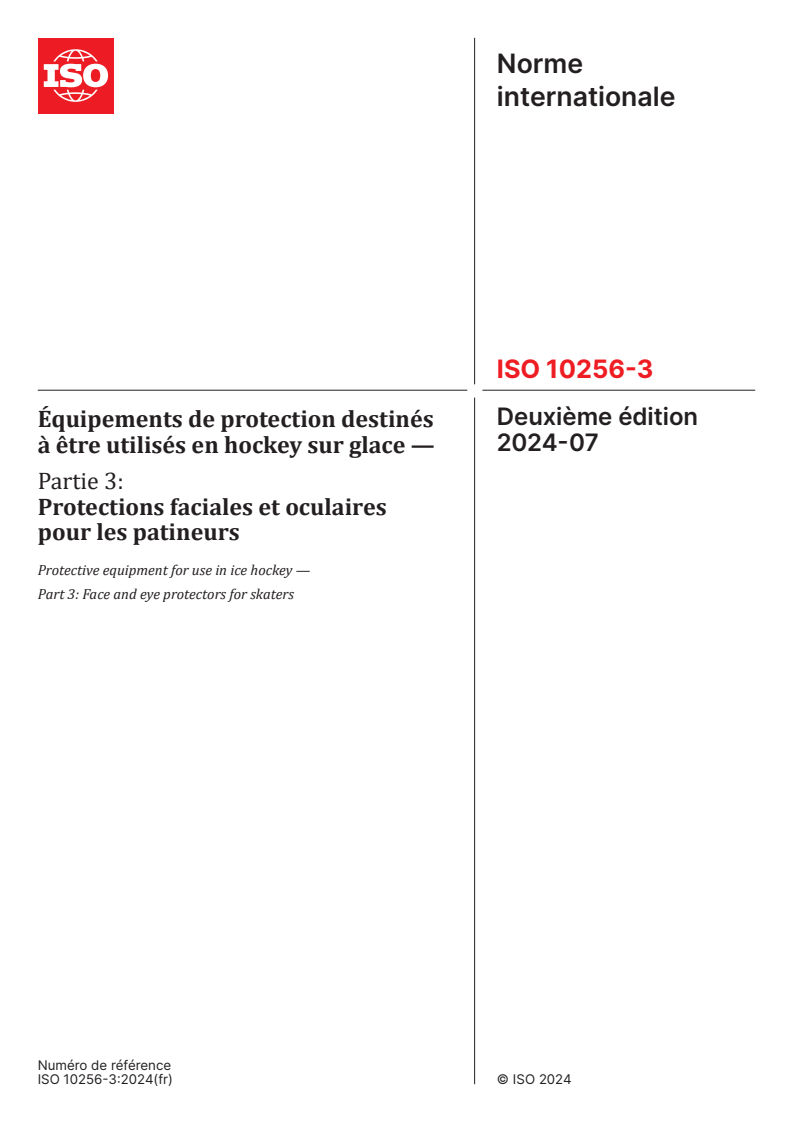 ISO 10256-3:2024 - Équipements de protection destinés à être utilisés en hockey sur glace — Partie 3: Protections faciales et oculaires pour les patineurs
Released:16. 07. 2024