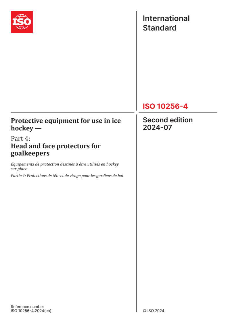 ISO 10256-4:2024 - Protective equipment for use in ice hockey — Part 4: Head and face protectors for goalkeepers
Released:16. 07. 2024
