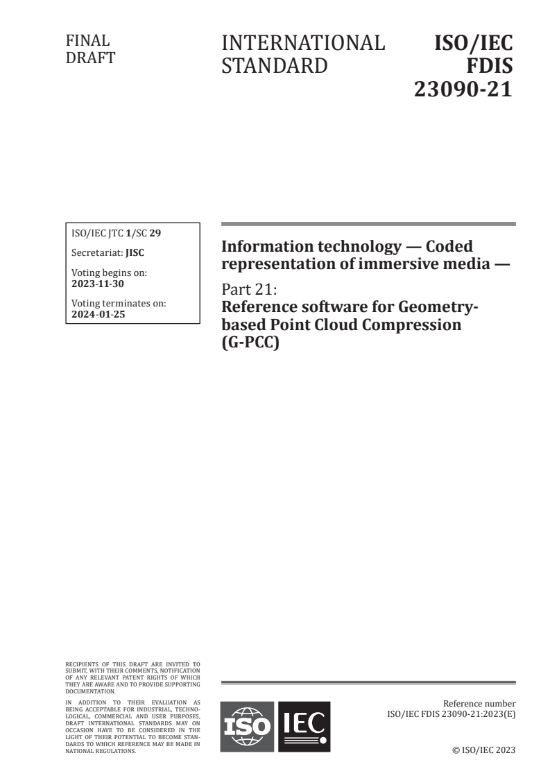 ISO/IEC FDIS 23090-21 - Information technology — Coded representation of immersive media — Part 21: Reference software for Geometry-based Point Cloud Compression (G-PCC)
Released:16. 11. 2023
