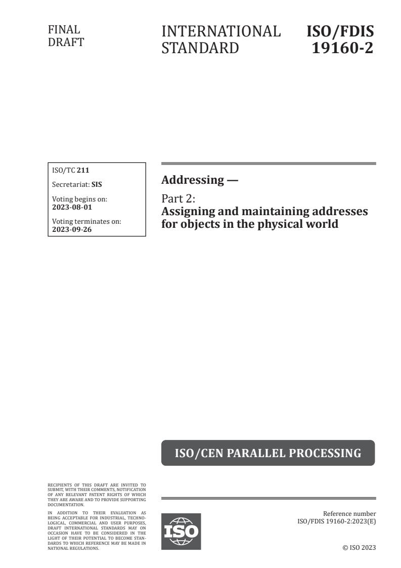 ISO/FDIS 19160-2 - Addressing — Part 2: Assigning and maintaining addresses for objects in the physical world
Released:7/18/2023