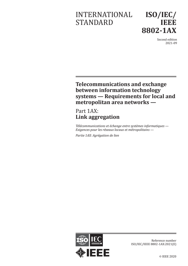 ISO/IEC/IEEE 8802-1AX:2021 - Telecommunications and exchange between information technology systems — Requirements for local and metropolitan area networks — Part 1AX: Link aggregation
Released:9/13/2021