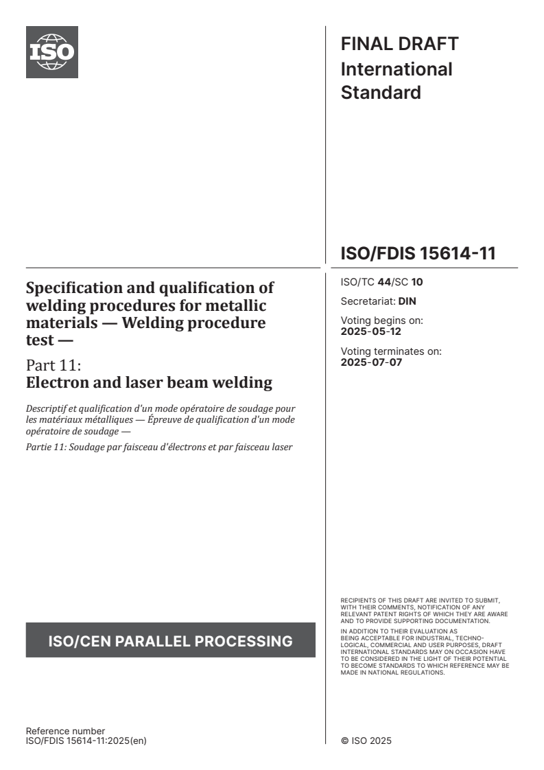 ISO/FDIS 15614-11 - Specification and qualification of welding procedures for metallic materials — Welding procedure test — Part 11: Electron and laser beam welding
Released:28. 04. 2025
