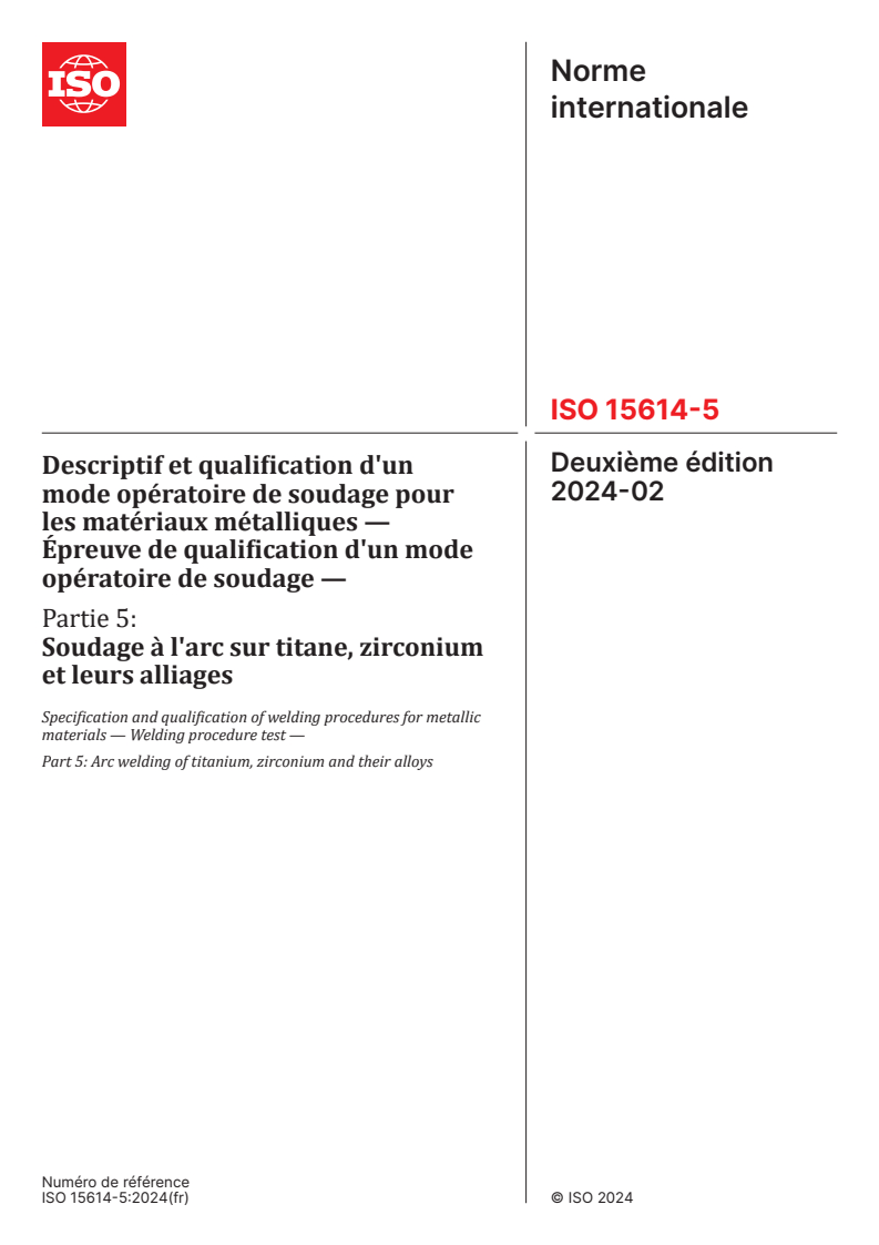 ISO 15614-5:2024 - Descriptif et qualification d'un mode opératoire de soudage pour les matériaux métalliques — Épreuve de qualification d'un mode opératoire de soudage — Partie 5: Soudage à l'arc sur titane, zirconium et leurs alliages
Released:29. 02. 2024