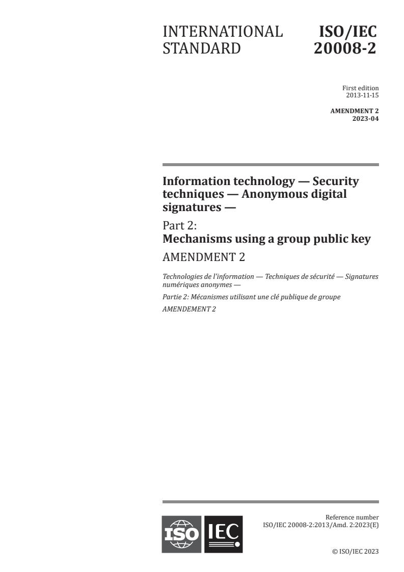 ISO/IEC 20008-2:2013/Amd 2:2023 - Information technology — Security techniques — Anonymous digital signatures — Part 2: Mechanisms using a group public key — Amendment 2
Released:24. 04. 2023