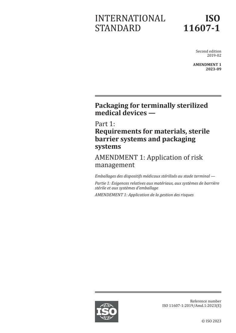 ISO 11607-1:2019/Amd 1:2023 - Packaging for terminally sterilized medical devices — Part 1: Requirements for materials, sterile barrier systems and packaging systems — Amendment 1: Application of risk management
Released:13. 09. 2023