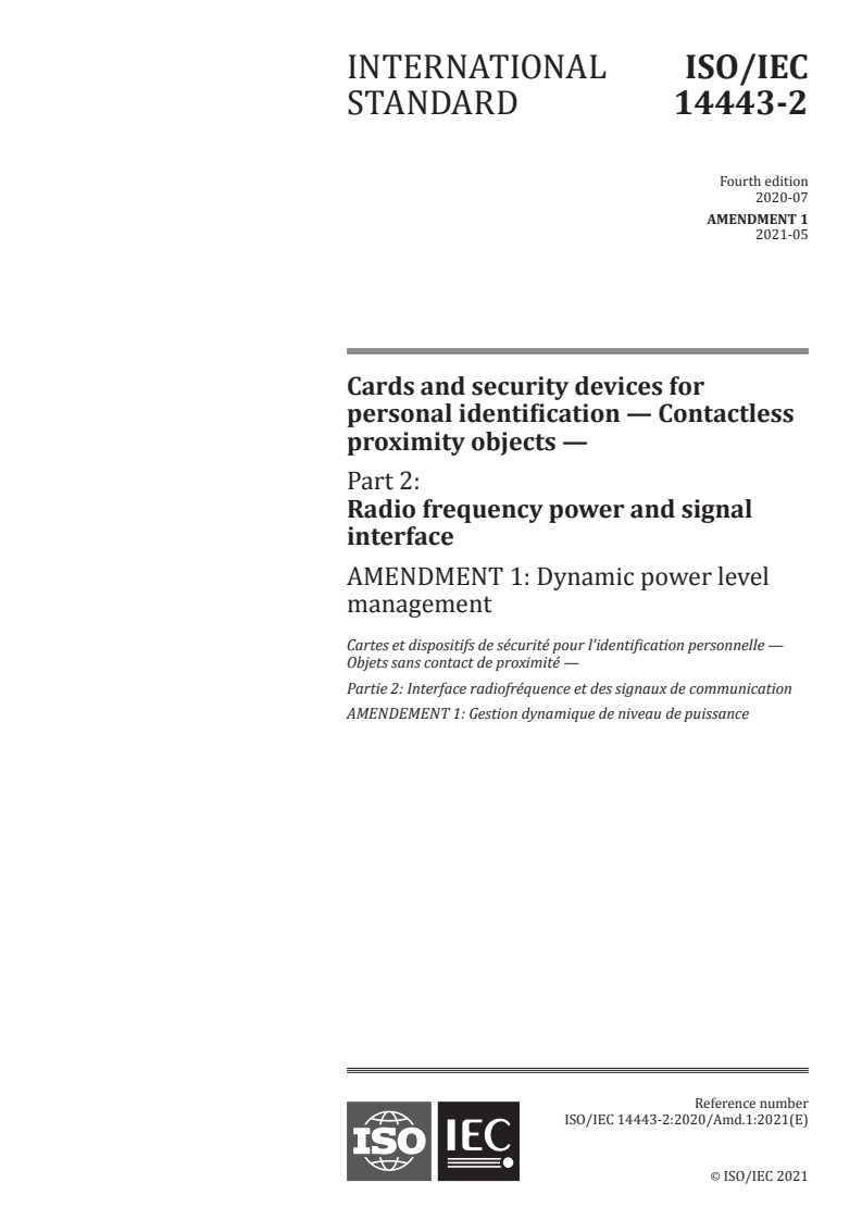 ISO/IEC 14443-2:2020/Amd 1:2021 - Cards and security devices for personal identification — Contactless proximity objects — Part 2: Radio frequency power and signal interface — Amendment 1: Dynamic power level management
Released:5/17/2021