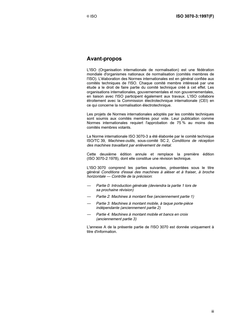 ISO 3070-3:1997 - Conditions d'essai des machines à aléser et à fraiser, à broche horizontale — Contrôle de la précision — Partie 3: Machines à montant mobile, à taque porte-pièce indépendante
Released:12/25/1997