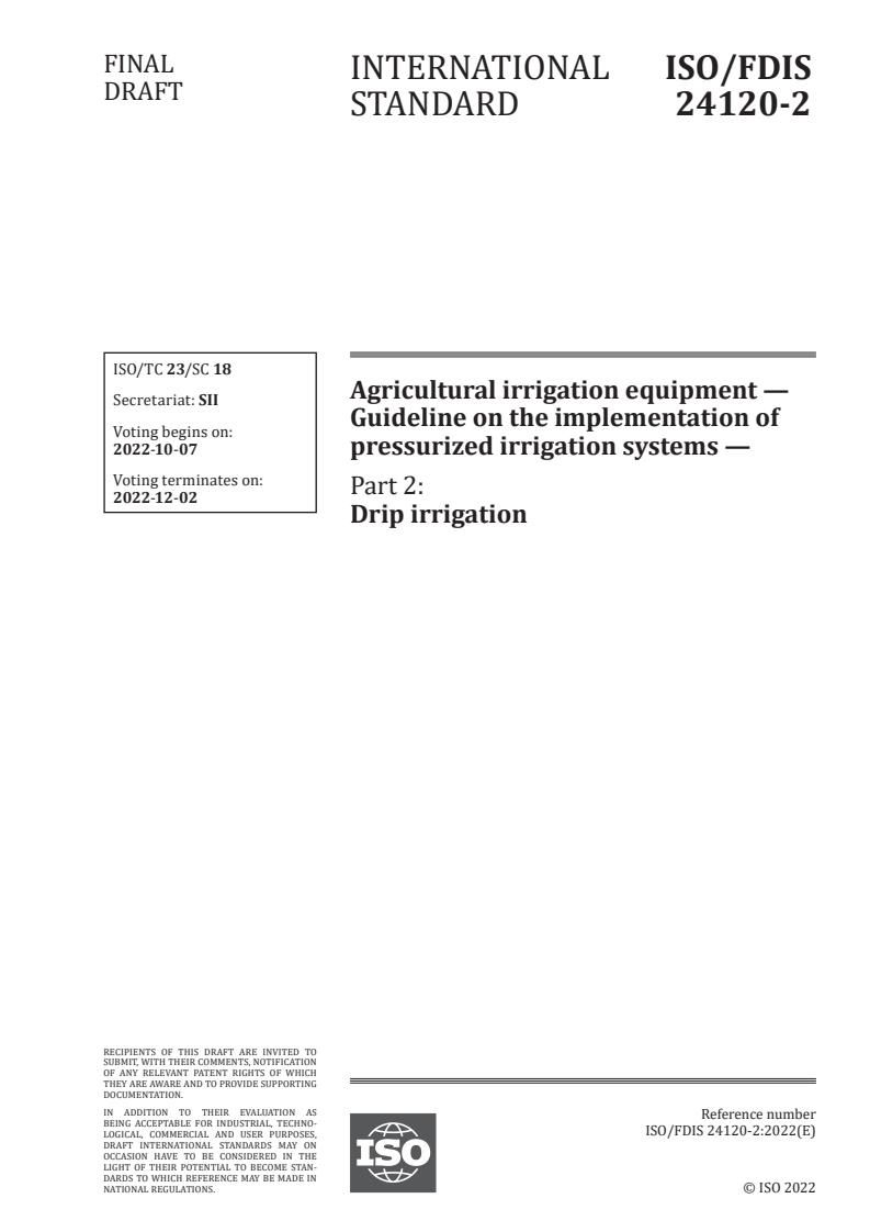 ISO/FDIS 24120-2 - Agricultural irrigation equipment — Guideline on the implementation of pressurized irrigation systems — Part 2: Drip irrigation
Released:23. 09. 2022