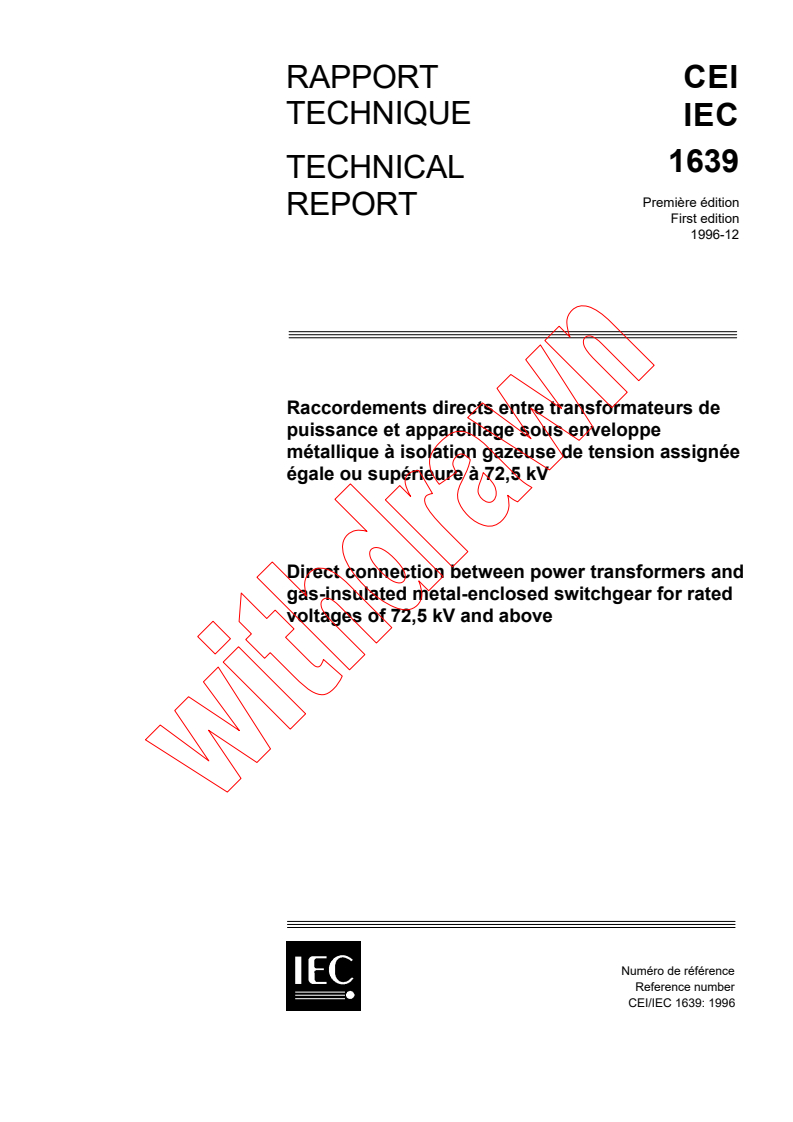 IEC TS 61639:1996 - Direct connection between power transformers and gas-insulated
metal-enclosed switchgear for rated voltages of 72,5 kV and above
Released:12/10/1996