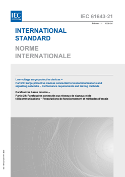 IEC 61643-21:2000 IEC 61643-21:2000+AMD1:2008 CSV - Low voltage surge protective devices - Part 21: Surge protective devices connected to telecommunications and signalling networks - Performance requirements and testing methods
Released:4/29/2009
Isbn:2831898366 - Page 1 preview