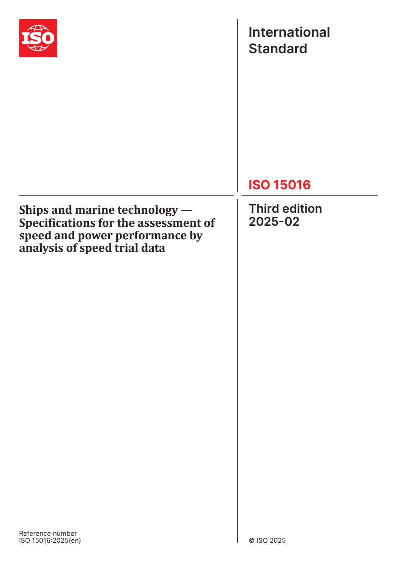 ISO 15016:2025 - Ships and marine technology — Specifications for the assessment of speed and power performance by analysis of speed trial data
Released:3. 02. 2025