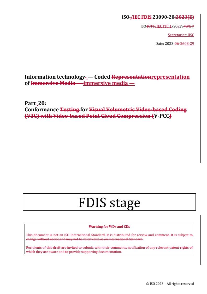 REDLINE ISO/IEC FDIS 23090-20 - Information technology — Coded representation of immersive media — Part 20: Conformance for V-PCC
Released:30. 08. 2023