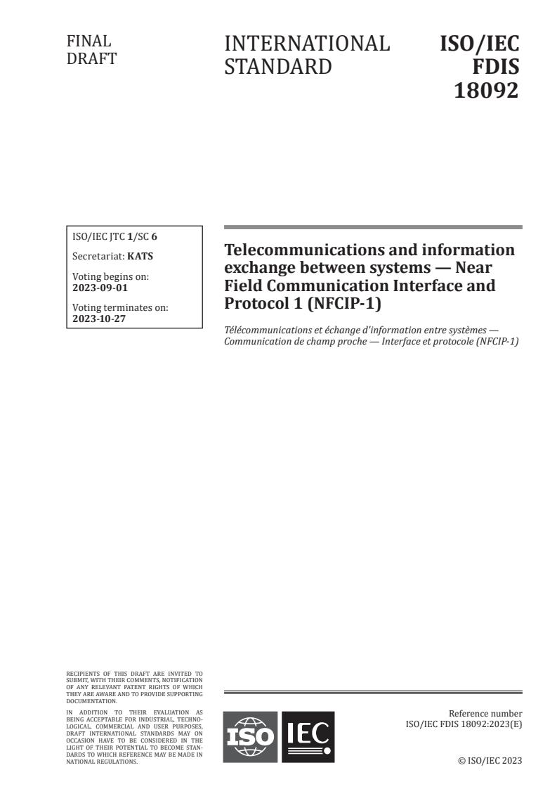 ISO/IEC FDIS 18092 - Telecommunications and information exchange between systems — Near Field Communication Interface and Protocol 1 (NFCIP-1)
Released:8/18/2023