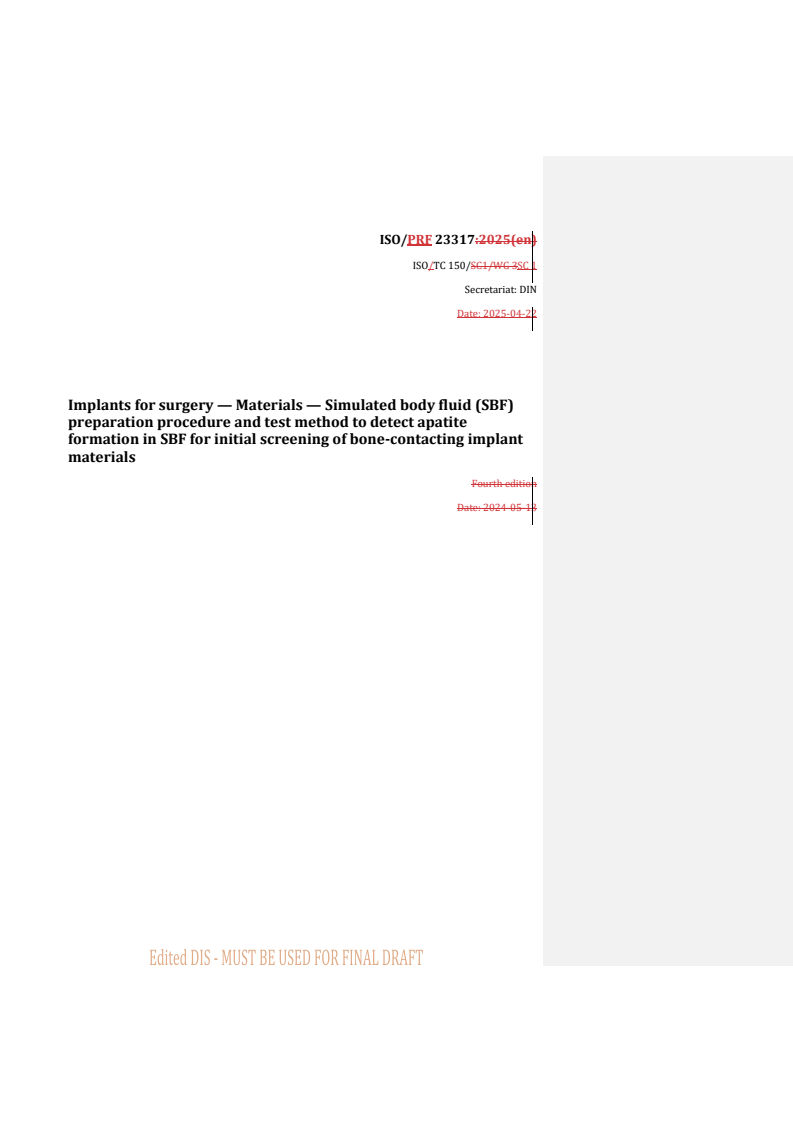 REDLINE ISO/PRF 23317 - Implants for surgery — Materials — Simulated body fluid (SBF) preparation procedure and test method to detect apatite formation in SBF for initial screening of bone-contacting implant materials
Released:23. 04. 2025