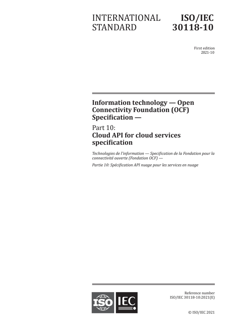 ISO/IEC 30118-10:2021 - Information technology – Open Connectivity Foundation (OCF) Specification — Part 10: Cloud API for cloud services specification
Released:10/18/2021