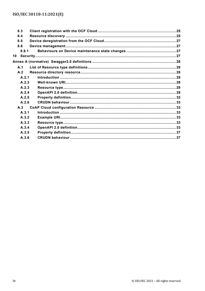 ISO/IEC 30118-11:2021 ISO/IEC 30118-11:2021 - Information technology – Open Connectivity Foundation (OCF) Specification — Part 11: Device to cloud services specification
Released:10/18/2021 - Page 4 preview