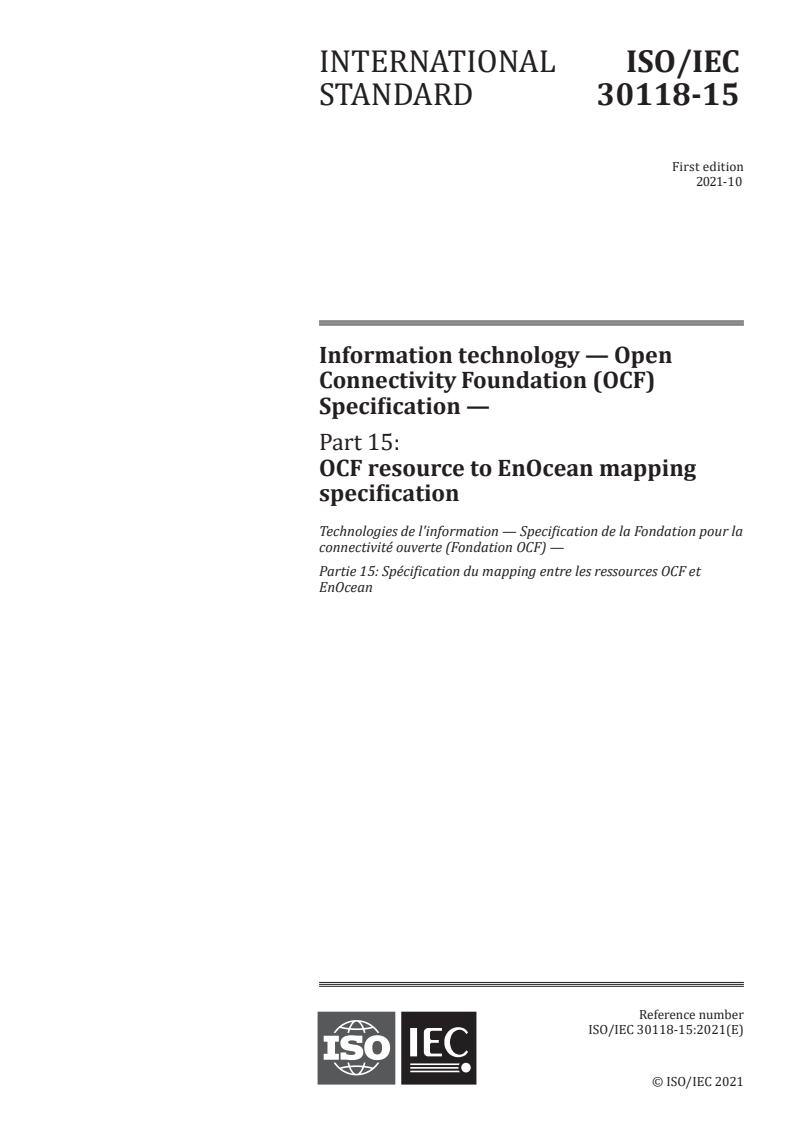ISO/IEC 30118-15:2021 - Information technology – Open Connectivity Foundation (OCF) Specification — Part 15: OCF resource to EnOcean mapping specification
Released:10/18/2021