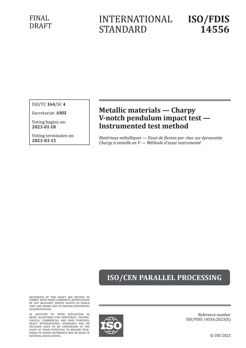 ISO/FDIS 14556 - Metallic materials — Charpy V-notch pendulum impact test — Instrumented test method
Released:4. 01. 2023
