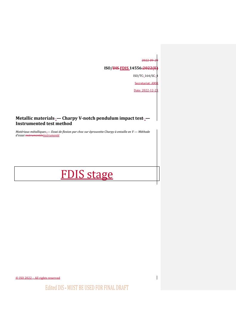 REDLINE ISO/FDIS 14556 - Metallic materials — Charpy V-notch pendulum impact test — Instrumented test method
Released:4. 01. 2023