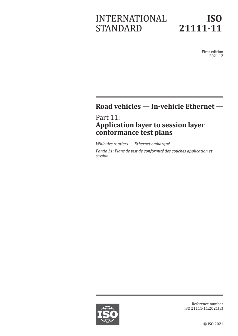 ISO 21111-11:2021 ISO 21111-11:2021 - Road vehicles — In-vehicle Ethernet — Part 11: Application layer to session layer conformance test plans
Released:12/2/2021