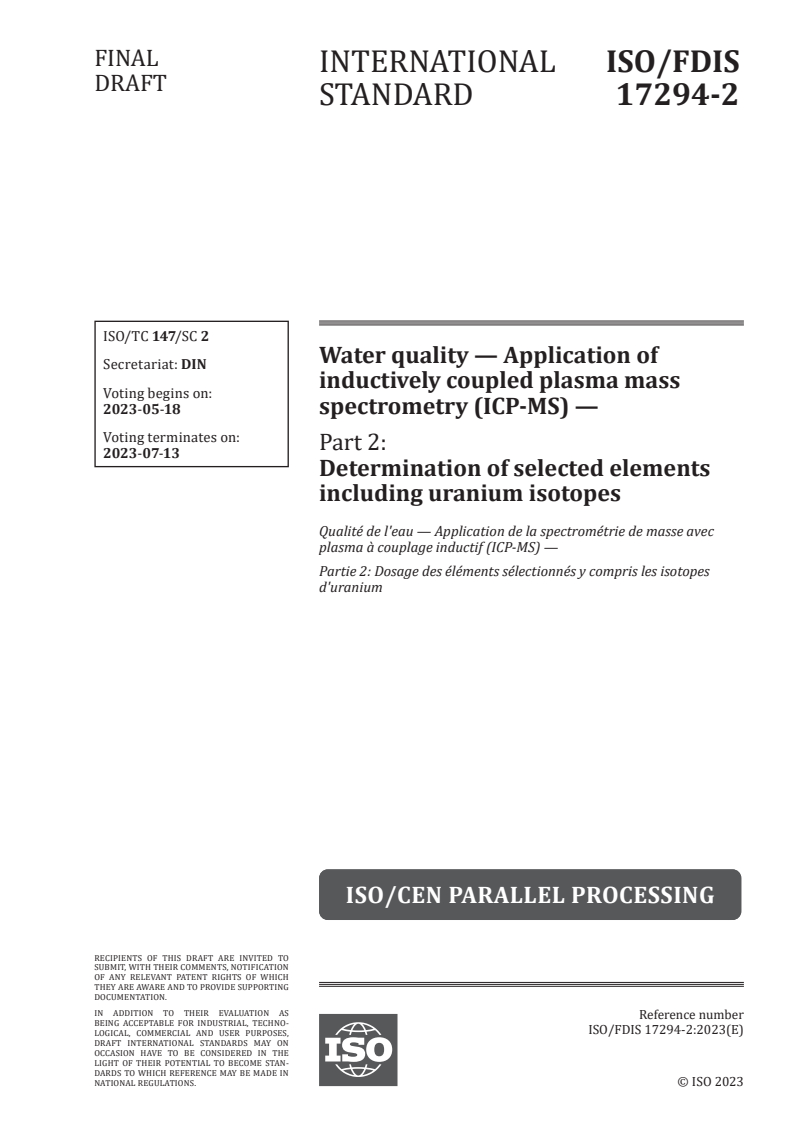 ISO 17294-2 - Water quality — Application of inductively coupled plasma mass spectrometry (ICP-MS) — Part 2: Determination of selected elements including uranium isotopes
Released:4. 05. 2023