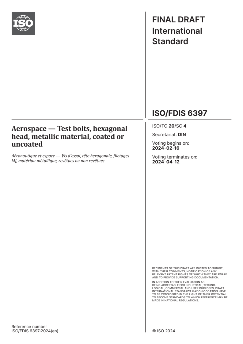 ISO/FDIS 6397 - Aerospace — Test bolts, hexagonal head, metallic material, coated or uncoated
Released:2. 02. 2024