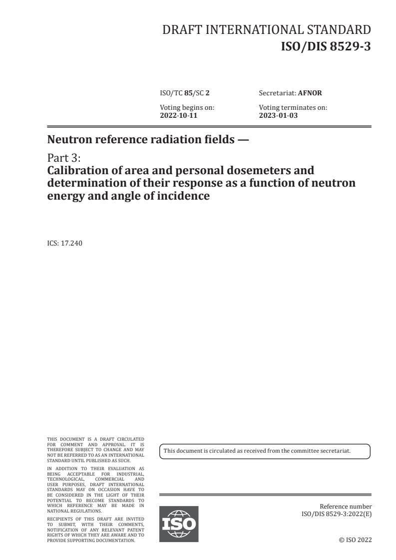 ISO/FDIS 8529-3 - Neutron reference radiation fields — Part 3: Calibration of area and personal dosemeters and determination of their response as a function of neutron energy and angle of incidence
Released:8/16/2022