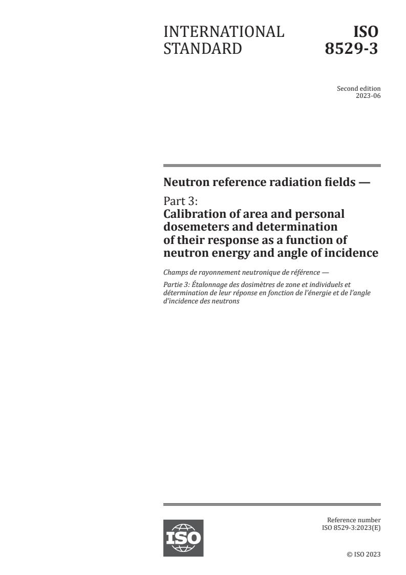 ISO 8529-3:2023 - Neutron reference radiation fields — Part 3: Calibration of area and personal dosemeters and determination of their response as a function of neutron energy and angle of incidence
Released:30. 06. 2023