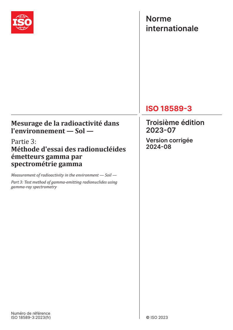 ISO 18589-3:2023 - Mesurage de la radioactivité dans l'environnement — Sol — Partie 3: Méthode d'essai des radionucléides émetteurs gamma par spectrométrie gamma
Released:8/15/2024