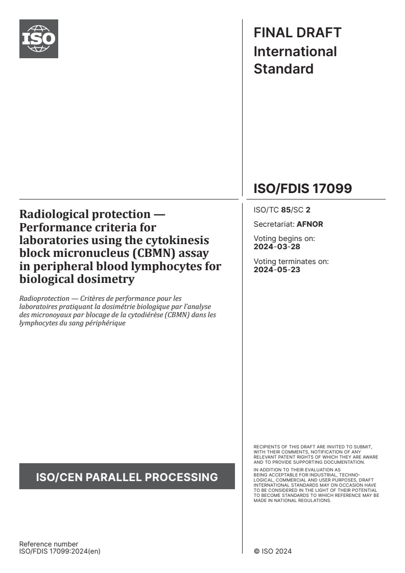ISO/FDIS 17099 - Radiological protection — Performance criteria for laboratories using the cytokinesis block micronucleus (CBMN) assay in peripheral blood lymphocytes for biological dosimetry
Released:14. 03. 2024