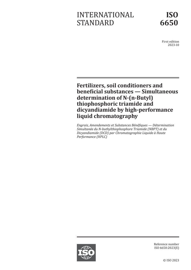ISO 6650:2023 - Fertilizers, soil conditioners and beneficial substances — Simultaneous determination of N-(n-Butyl) thiophosphoric triamide and dicyandiamide by high-performance liquid chromatography
Released:18. 10. 2023