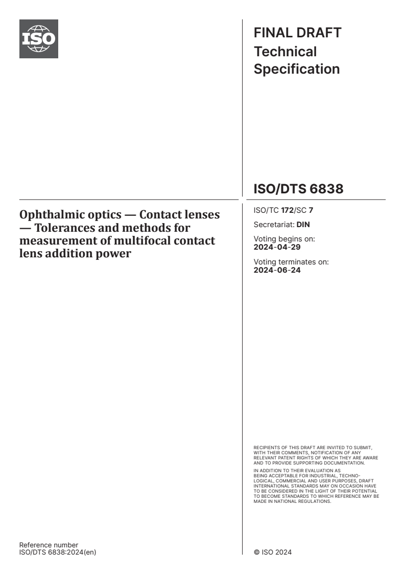 ISO/TS 6838:2024 ISO/DTS 6838 - Ophthalmic optics — Contact lenses — Tolerances and methods for measurement of multifocal contact lens addition power
Released:15. 04. 2024 - Page 1 preview