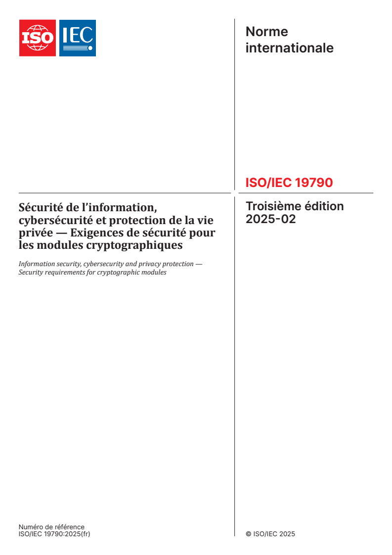 ISO/IEC 19790:2025 - Sécurité de l’information, cybersécurité et protection de la vie privée — Exigences de sécurité pour les modules cryptographiques
Released:26. 02. 2025