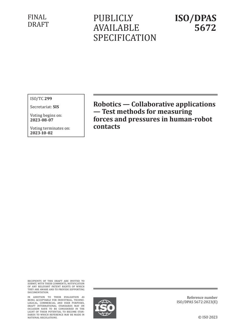 ISO/DPAS 5672 - Robotics — Collaborative applications — Test methods for measuring forces and pressures in human-robot contacts
Released:24. 07. 2023