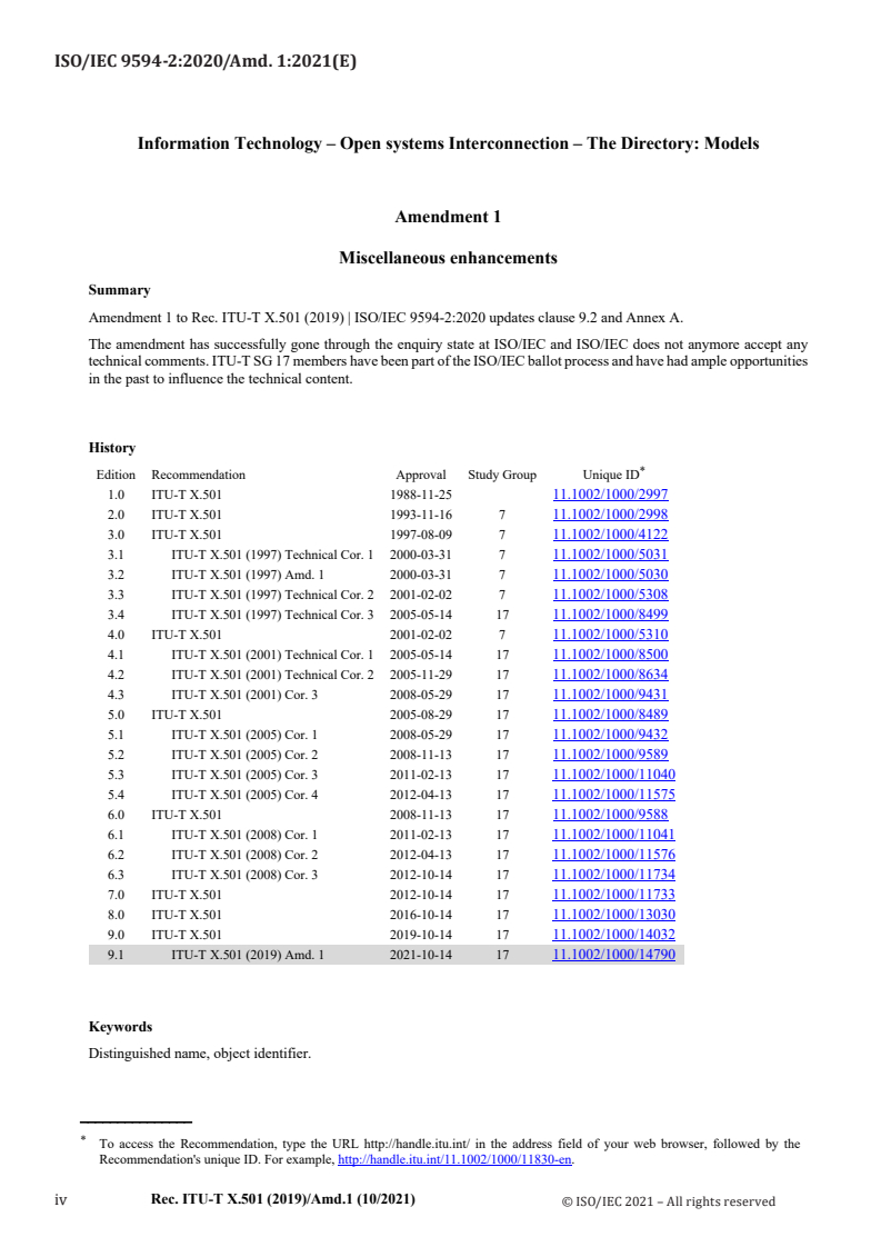 ISO/IEC 9594-2:2020/Amd 1:2021 ISO/IEC 9594-2:2020/Amd 1:2021 - Information technology — Open systems interconnection — Part 2: The Directory: Models — Amendment 1
Released:12/17/2021 - Page 4 preview