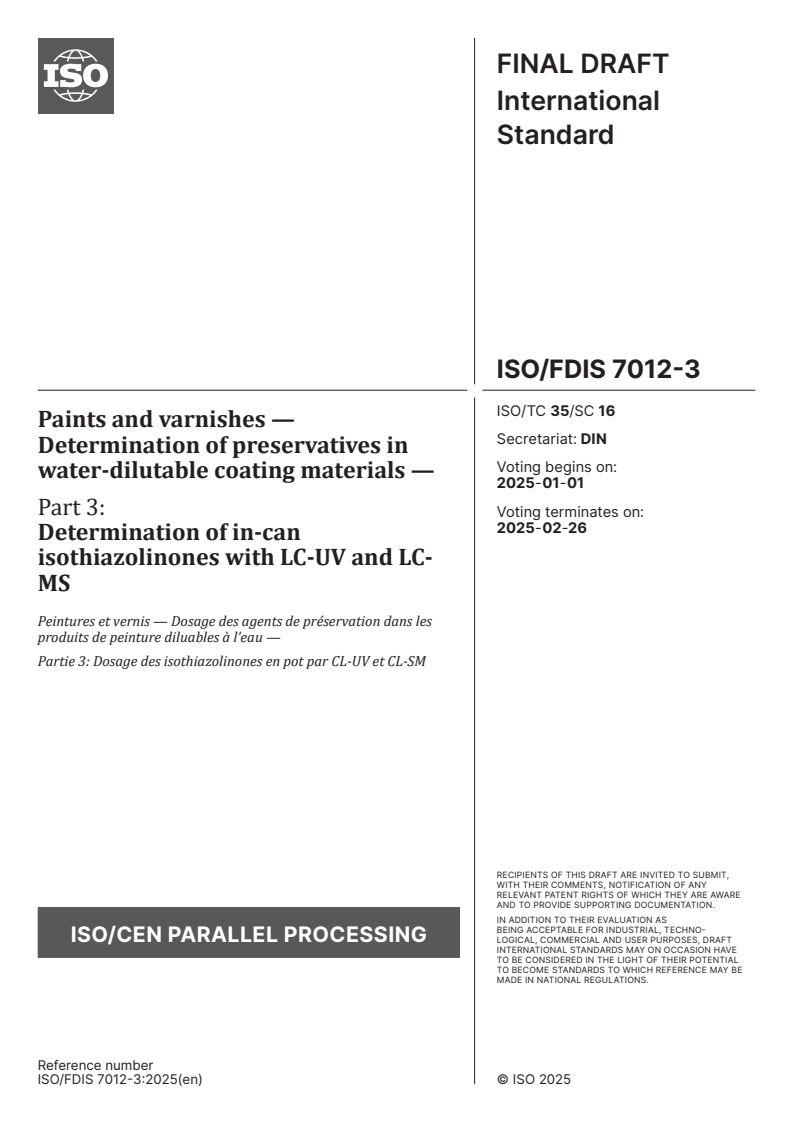 ISO/FDIS 7012-3 - Paints and varnishes — Determination of preservatives in water-dilutable coating materials — Part 3: Determination of in-can isothiazolinones with LC-UV and LC-MS
Released:12/18/2024