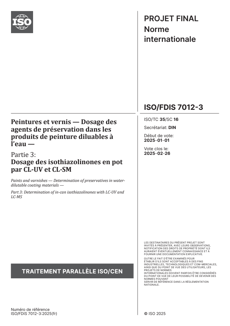 ISO/FDIS 7012-3 - Peintures et vernis — Dosage des agents de préservation dans les produits de peinture diluables à l’eau — Partie 3: Dosage des isothiazolinones en pot par CL-UV et CL-SM
Released:17. 01. 2025