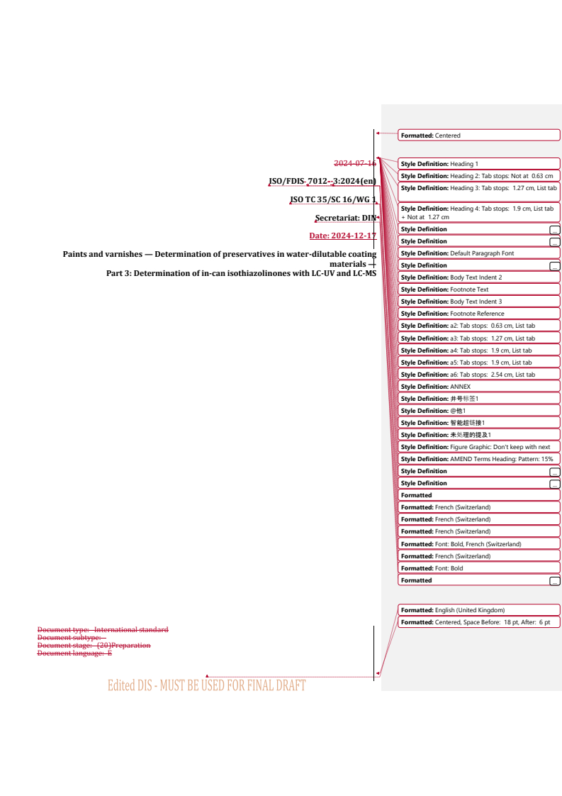 REDLINE ISO/FDIS 7012-3 - Paints and varnishes — Determination of preservatives in water-dilutable coating materials — Part 3: Determination of in-can isothiazolinones with LC-UV and LC-MS
Released:12/18/2024