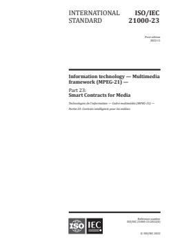 ISO/IEC 21000-23:2022 ISO/IEC 21000-23:2022 - Information technology — Multimedia framework (MPEG-21) — Part 23: Smart Contracts for Media
Released:18. 11. 2022 - Page 1 preview