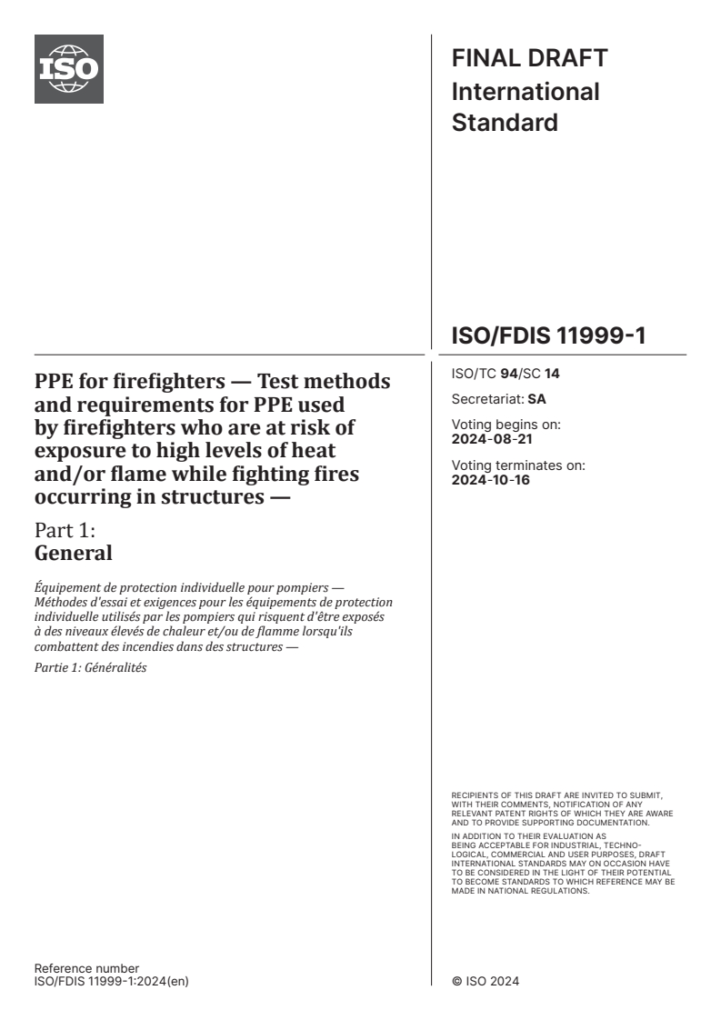 ISO/FDIS 11999-1 - PPE for firefighters — Test methods and requirements for PPE used by firefighters who are at risk of exposure to high levels of heat and/or flame while fighting fires occurring in structures — Part 1: General
Released:7. 08. 2024