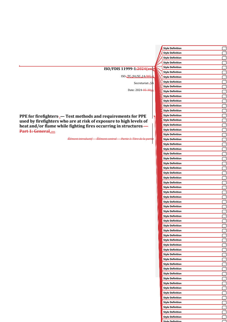 REDLINE ISO/FDIS 11999-1 - PPE for firefighters — Test methods and requirements for PPE used by firefighters who are at risk of exposure to high levels of heat and/or flame while fighting fires occurring in structures — Part 1: General
Released:7. 08. 2024