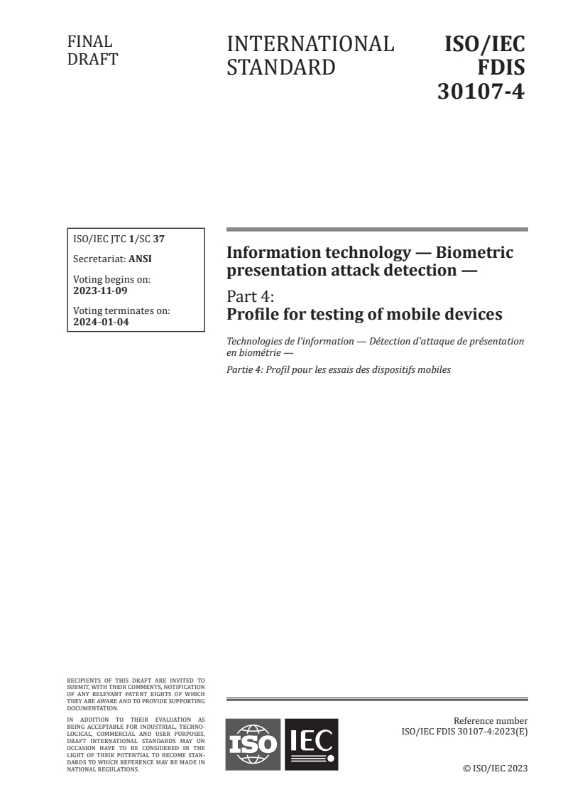 ISO/IEC FDIS 30107-4 - Information technology — Biometric presentation attack detection — Part 4: Profile for testing of mobile devices
Released:26. 10. 2023