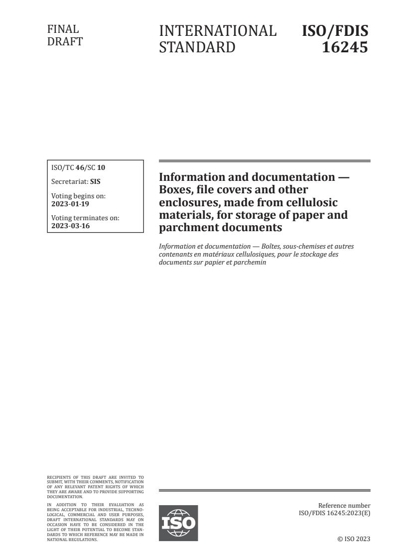ISO/FDIS 16245 - Information and documentation — Boxes, file covers and other enclosures, made from cellulosic materials, for storage of paper and parchment documents
Released:5. 01. 2023