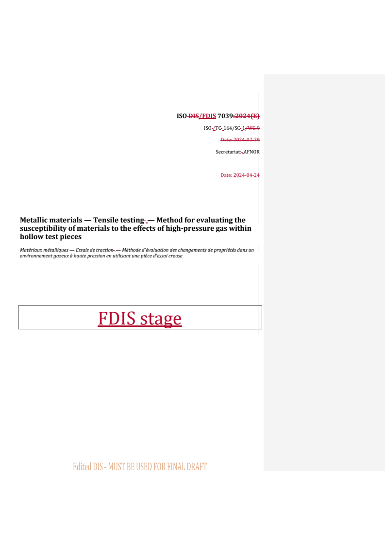 REDLINE ISO/FDIS 7039 - Metallic materials — Tensile testing — Method for evaluating the susceptibility of materials to the effects of high-pressure gas within hollow test pieces
Released:24. 04. 2024