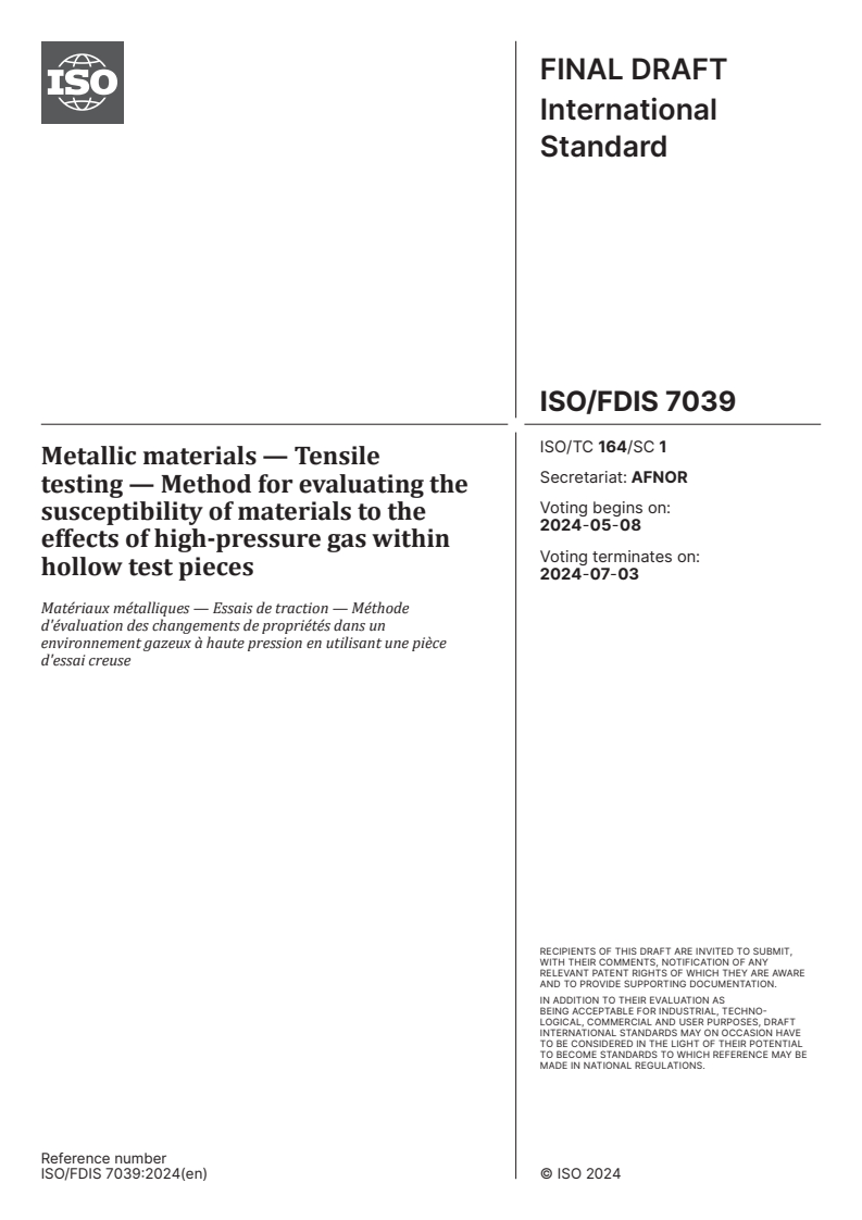 ISO/FDIS 7039 - Metallic materials — Tensile testing — Method for evaluating the susceptibility of materials to the effects of high-pressure gas within hollow test pieces
Released:24. 04. 2024